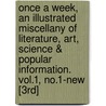 Once A Week, An Illustrated Miscellany Of Literature, Art, Science & Popular Information. Vol.1, No.1-New [3rd] by Unknown