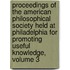 Proceedings Of The American Philosophical Society Held At Philadelphia For Promoting Useful Knowledge, Volume 3