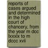 Reports Of Cases Argued And Determined In The High Court Of Chancery, From The Year M Dcc Lxxxix To M Dccc Xvii