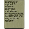 Saunaführer Region 2.5: Mittlerer Oberrhein, Rheinebene, Nordschwarzwald, Nordschweiz und angrenzende Regionen door Peter Hufer