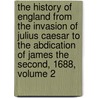 The History Of England From The Invasion Of Julius Caesar To The Abdication Of James The Second, 1688, Volume 2 door Hume David Hume