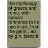 The Mythology Of Greece And Rome, With Special Reference To Its Use In Art, From The Germ., Ed. By G.H. Bianchi door Otto Seemann