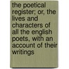 The Poetical Register; Or, The Lives And Characters Of All The English Poets, With An Account Of Their Writings door Giles Jacob