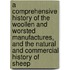 A Comprehensive History Of The Woollen And Worsted Manufactures, And The Natural And Commercial History Of Sheep