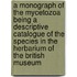 A Monograph Of The Mycetozoa Being A Descriptive Catalogue Of The Species In The Herbarium Of The British Museum