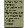 Beauty And The Monster. Discursive And Figurative Representations Of The Parental Couple From Giotto To Tiepolo. by Luisa Accati