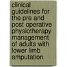 Clinical Guidelines For The Pre And Post Operative Physiotherapy Management Of Adults With Lower Limb Amputation door P. Broomhead