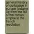 General History Of Civilization In Europe (Volume 3); From The Fall Of The Roman Empire To The French Revolution