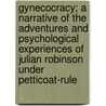 Gynecocracy; A Narrative of the Adventures and Psychological Experiences of Julian Robinson Under Petticoat-Rule door Viscount Ladywood