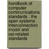 Handbook Of Computer Communications Standards : The Open Systems Interconnection Model And Osi-Related Standards