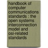 Handbook Of Computer Communications Standards : The Open Systems Interconnection Model And Osi-Related Standards door William Stallings