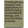 Interdisciplinary Research And Applications In Bioinformatics, Computational Biology, And Environmental Sciences by Unknown