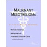 Malignant Mesothelioma - A Medical Dictionary, Bibliography, and Annotated Research Guide to Internet References door Icon Health Publications