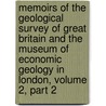 Memoirs Of The Geological Survey Of Great Britain And The Museum Of Economic Geology In London, Volume 2, Part 2 door Onbekend