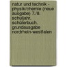 Natur und Technik - Physik/Chemie (Neue Ausgabe) 7./8. Schuljahr. Schülerbuch. Grundausgabe Nordrhein-Westfalen by Unknown