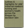 Outlines & Highlights For Olds' Maternal-newborn Nursing And Women's Health Across The Lifespan By Davidson Isbn door Cram101 Textbook Reviews