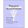 Paranoid Schizophrenia - A Medical Dictionary, Bibliography, And Annotated Research Guide To Internet References door Icon Health Publications