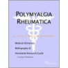 Polymyalgia Rheumatica - A Medical Dictionary, Bibliography, and Annotated Research Guide to Internet References door Icon Health Publications