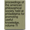 Proceedings Of The American Philosophical Society Held At Philadelphia For Promoting Useful Knowledge, Volume 11 by Society American Philos