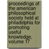 Proceedings Of The American Philosophical Society Held At Philadelphia For Promoting Useful Knowledge, Volume 17