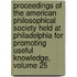 Proceedings Of The American Philosophical Society Held At Philadelphia For Promoting Useful Knowledge, Volume 25
