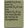 Publiã¯Â¿Â½S Pour La Premiã¯Â¿Â½Re Fois, D'Aprã¯Â¿Â½S Les Manuscrits De France Et D'Angleterre door Onbekend