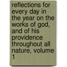 Reflections For Every Day In The Year On The Works Of God, And Of His Providence Throughout All Nature, Volume 1 by Christoph Christian Sturm