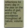 Reflections For Every Day In The Year On The Works Of God, And Of His Providence Throughout All Nature, Volume 3 by Christoph Christian Sturm