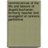 Reminiscences Of The Life And Labours Of Dugald Buchanan, Formerly Teacher And Evangelist At Rannock, Perthshire