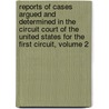 Reports Of Cases Argued And Determined In The Circuit Court Of The United States For The First Circuit, Volume 2 door Benjamin Robbins Curtis