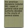 The American Decisions (Volume 68); Cases of General Value and Authority Decided in the Courts of Several States door John Proffatt