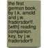 The First German Book, By T.K. Arnold And J.W. Fradersdorff. [With] Reading Companion. Key, By J.W. Fradersdorff