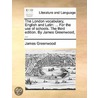 The London Vocabulary, English And Latin: ... For The Use Of Schools. The Third Edition. By James Greenwood, ... door Onbekend