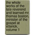 The Whole Works Of The Late Reverend And Learned Mr. Thomas Boston, Minister Of The Gospel At Etterick, Volume 1