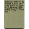 Catalogue Of Books By English Authors Who Lived Before The Year 1700, Forming A Part Of The Library Of Robert Hoe door Robert Hoe