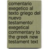 Comentario exegetico al texto griego del Nuevo Testamento/  Exegetical commentary to the Greek New Testament text door Zondervan Publishing