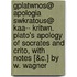 Gplatwnos@ Apologia Swkratous@ Kaa-- Kritwn. Plato's Apology Of Socrates And Crito, With Notes [&C.] By W. Wagner