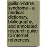 Guillain-Barre Syndrome - A Medical Dictionary, Bibliography, And Annotated Research Guide To Internet References door Icon Health Publications