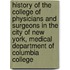 History Of The College Of Physicians And Surgeons In The City Of New York, Medical Department Of Columbia College