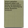 Johann Sebastian Wieland's Leben Und Werke: Mit Besonderer Berã¯Â¿Â½Cksichtigung Seiner Deutschen Verskunst by Karl Martin Schiefer