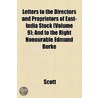 Letters To The Directors And Proprietors Of East-India Stock (Volume 9); And To The Right Honourable Edmund Burke by Wheeler J. Scott
