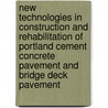 New Technologies In Construction And Rehabilitation Of Portland Cement Concrete Pavement And Bridge Deck Pavement door Onbekend