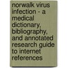 Norwalk Virus Infection - A Medical Dictionary, Bibliography, And Annotated Research Guide To Internet References by Icon Health Publications