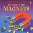 Science with Magnets [With Wire, Nail, Paperclips, Corks and Clay and Horseshoe, Bar, & Disk Magnets and Compass]
