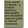 Silver-Russell Syndrome - A Medical Dictionary, Bibliography, And Annotated Research Guide To Internet References door Icon Health Publications