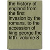 The History Of England From The First Invasion By The Romans. To The Accession Of King George The Fifth. Volume 8 door John Lingard