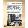 The Shrine Of Bertha: A Novel, In A Series Of Letters. In Two Volumes. By Miss M. E. Robinson. ...  Volume 1 Of 2 door Onbekend