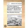 The Shrine Of Bertha: A Novel, In A Series Of Letters. In Two Volumes. By Miss M. E. Robinson. ...  Volume 2 Of 2 door Onbekend