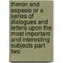 Theron And Aspasio Or A Series Of Dialogues And Letters Upon The Most Important And Interesting Subjects Part Two