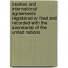 Treaties And International Agreements Registered Or Filed And Recorded With The Secretariat Of The United Nations door Onbekend